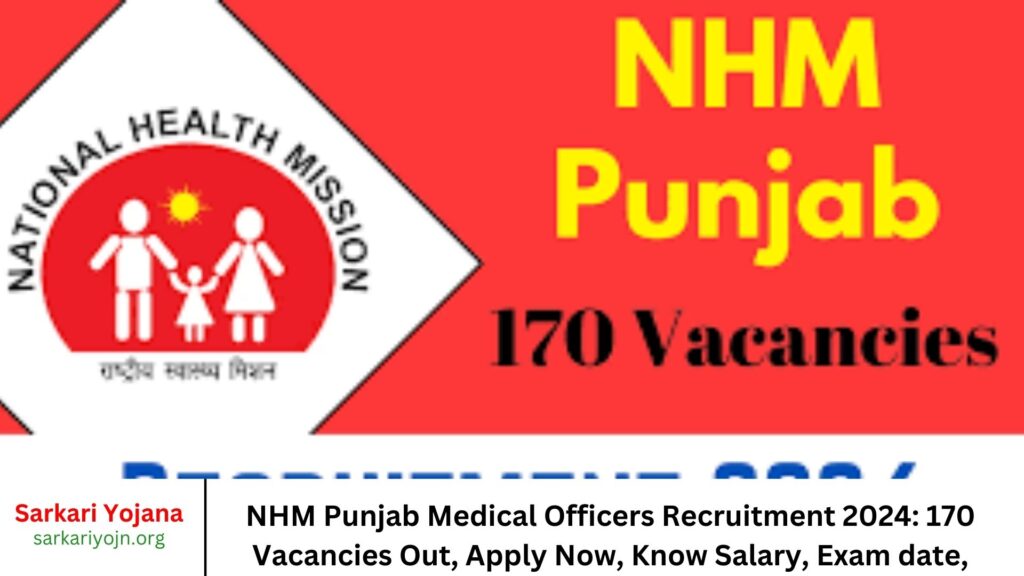 NHM Punjab Medical Officers Recruitment 2024 170 Vacancies Out, Apply Now, Know Salary, Exam date, Fees, Eligibility